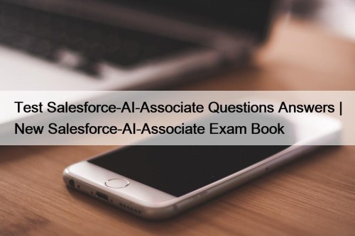 Test Salesforce-AI-Associate Questions Answers | New Salesforce-AI-Associate Exam ...